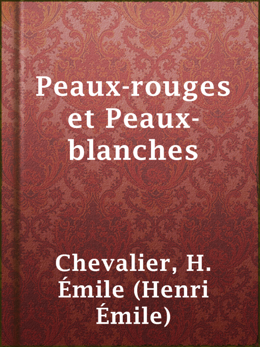 Title details for Peaux-rouges et Peaux-blanches by H. Émile (Henri Émile) Chevalier - Available